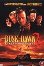 From Dusk Till Dawn 2: Texas Blood Money / От заката до рассвета 2: Кровавые деньги Техаса