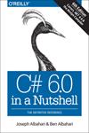 C# 6.0 in a Nutshell, 6th Edition