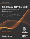 C# 8.0 and .NET Core 3.0 – Modern Cross-Platform Development Build applications with C# NET Core, Entity Framework