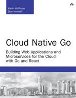 Cloud Native Go / Building Web Applications and Microservices for the Cloud with Go and React