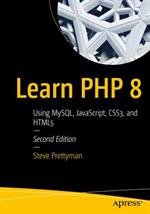 Learn PHP 8, 2nd Edition: Using MySQL, JavaScript, CSS3, and HTML5