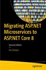 Migrating ASP.NET Microservices to ASP.NET Core 8, Second Edition