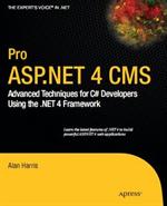 Pro ASP.NET 4 CMS: Advanced Techniques for C# Developers Using the .NET 4 Framework