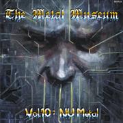 The Metal Museum Vol. 10: Nu Metal