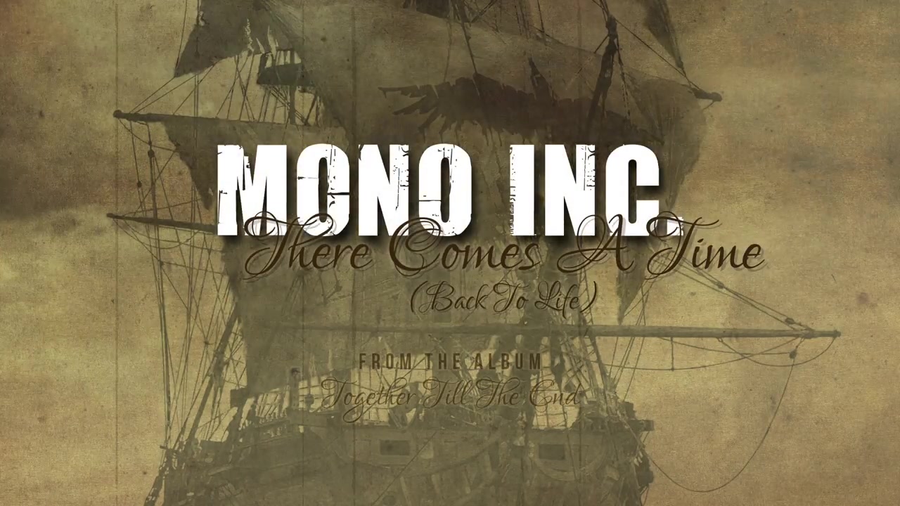 Mono Inc. - There Comes a Time (Back to Life)